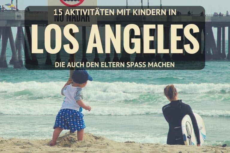 Los Angeles – 15 Aktivitäten für Kinder UND Eltern