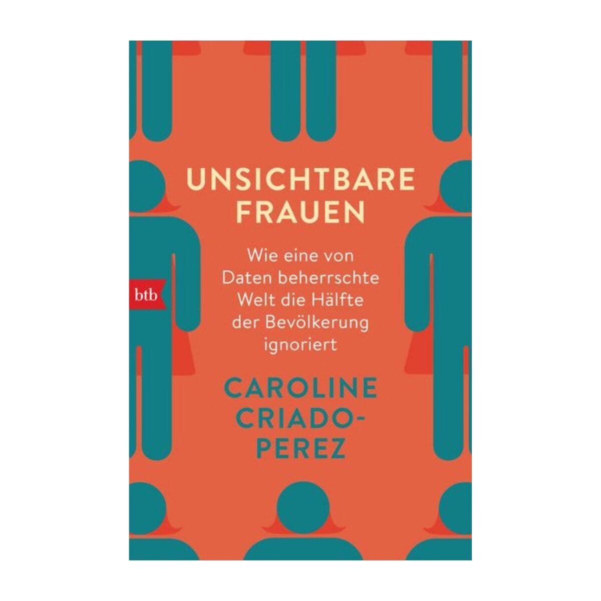 Caroline Criado-Perez zeigt, wie eine datengeprägte Welt die Hälfte der Bevölkerung ignoriert. Bahnbrechendes Sachbuch über den Gender Data Gap.