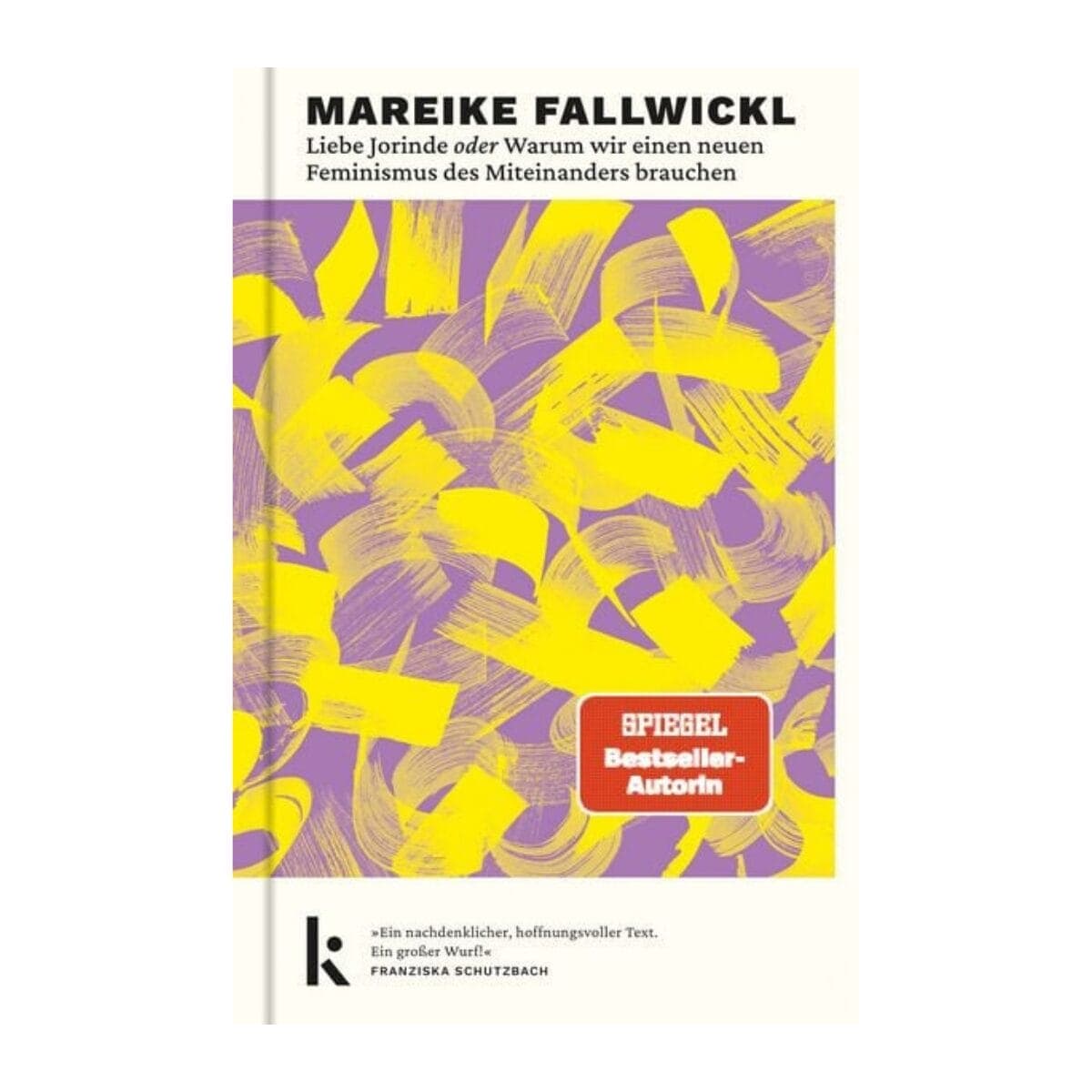 Mareike Fallwickl plädiert für einen Feminismus, der verbindet statt trennt. Ein Essay über Gemeinschaft, Dialog und strukturellen Wandel. Kjona 2025.